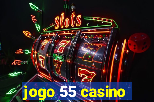 jogo 55 casino